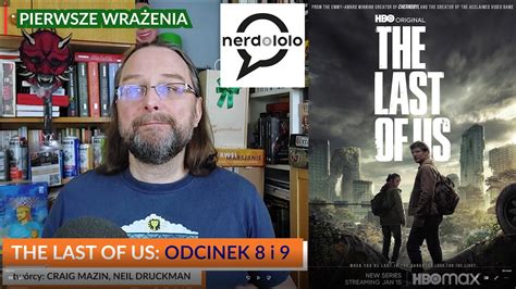 THE LAST OF US Odcinek 8 i 9 Pierwsze wrażenia YouTube