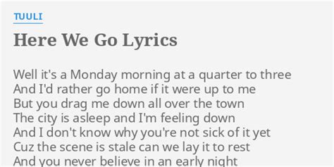 Here We Go Lyrics By Tuuli Well Its A Monday