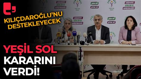 Yeşil Sol Parti kararını verdi Kılıçdaroğlu nu destekleyecek YouTube