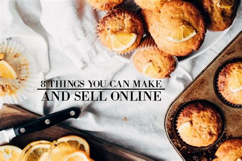 8 Things You Can Make And Sell Online Make And Sell Selling Online