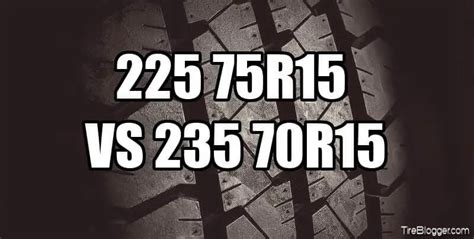 Tire Size 225/75r15 vs 235/70r15 - Comparison TABLE