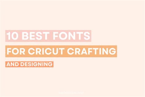 The 10 Best Fonts For Cricut A Design Guide Kayla Makes