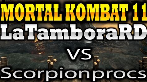 Mortal Kombat 11 Latamborard Vs Scorpionprocs Youtube