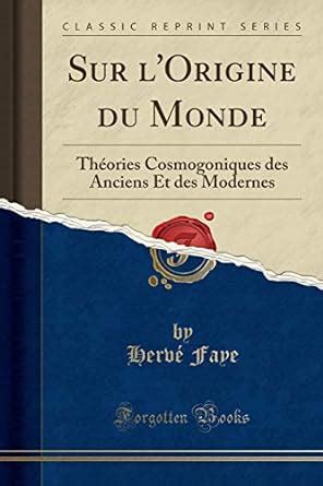 Sur l Origine du Monde Théories Cosmogoniques des Anciens Et des