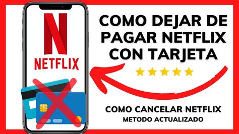 COMO DEJAR DE PAGAR NETFLIX CON TARJETA YouTube