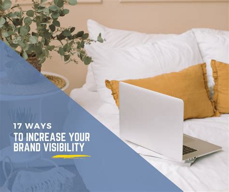 17 Ways To Increase Your Brand Visibility