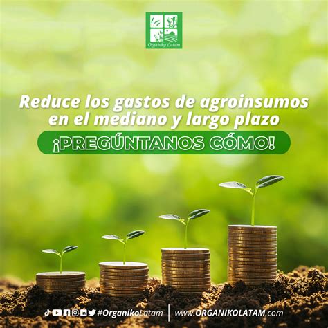 Reduce Los Gastos De Agroinsumos En El Mediano Y Largo Plazo