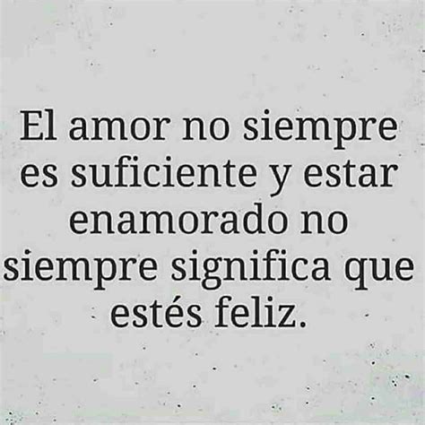 El Amor No Siempre Es Suficiente Y Estar Enamorado No Siempre Significa