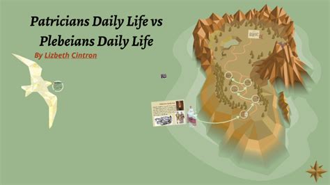 Patricians Daily Life Vs Plebeians Daily Life By Lizbeth Cintron On Prezi