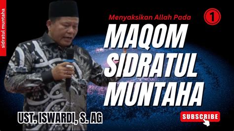 Menyaksikan Allah Pada Maqom Sidratul Muntaha Ust Iswardi S Ag