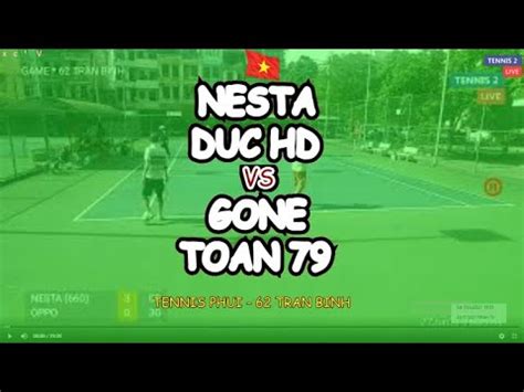 Nesta Duc Hd Gone Toan 79 Tennis Phui 62 Tran Binh YouTube