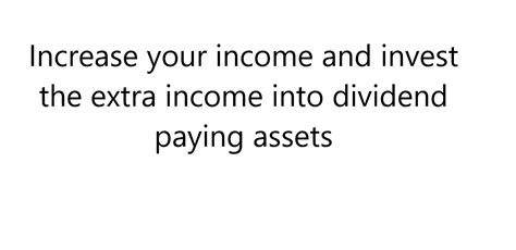 Increase Your Income And Invest The Extra Income Into Dividend Paying Assets Wealth Diagram