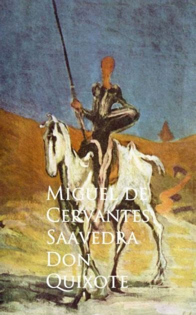 Don Quixote (AKA Don Quixote de la Mancha) by Miguel de Cervantes Saavedra, Paperback | Barnes ...