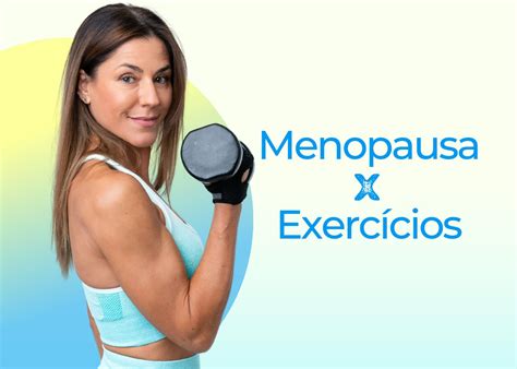 Vamos falar sobre menopausa e exercícios físicos Blog Raiar