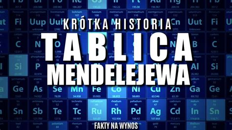 TABLICA MENDELEJEWA KRÓTKA HISTORIA PIERWIASTKÓW YouTube