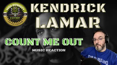 Kendrick Lamar Count Me Out Music Reaction I Love The Production