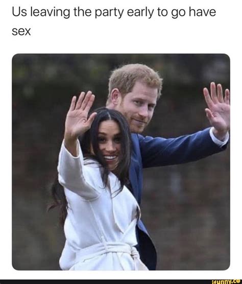 Us Leaving The Party Early To Go Have Sex Ifunny Brazil