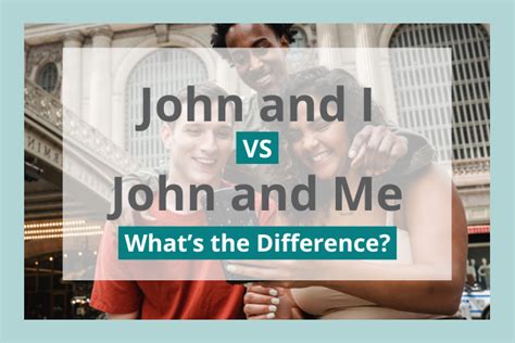 John And I Vs John And Me Which Is Correct