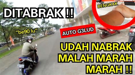 Ditabrak Udah Nabrak Malah Marah Marah Youtube