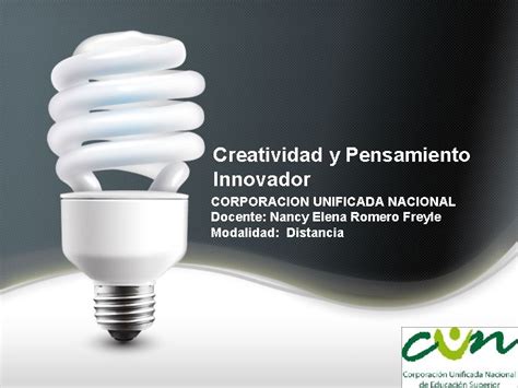 Creatividad Y Pensamiento Innovador CORPORACION UNIFICADA NACIONAL Docente