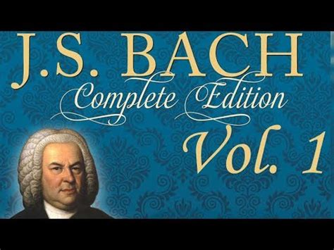 J S Bach Complete Edition Vol Youtube