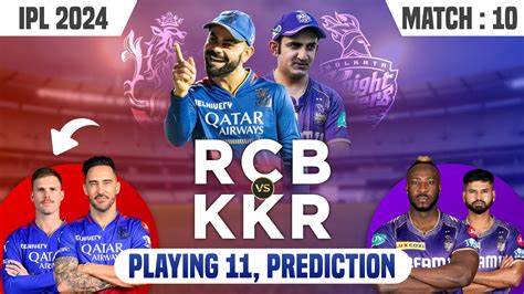 Match 10 Rcb Vs Kkr Playing 11 2024 Kkr Vs Rcb Playing 11 2024 Rcb Vs Kkr Team Comparison