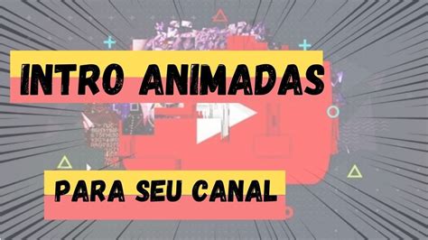 Como Criar Intro Animadas Pelo Celular Youtube