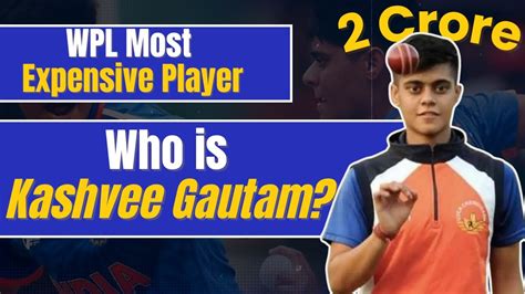 Meet Kashvee Gautam Wpl Most Expensive Player Wpl Auction