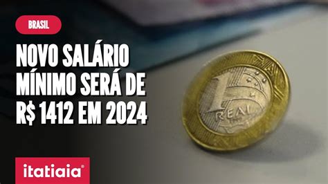 Novo SalÁrio MÍnimo Entra Em Vigor No Dia 1º De Janeiro De 2024 Youtube