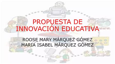 Propuesta De Innovación Educativa Ppt