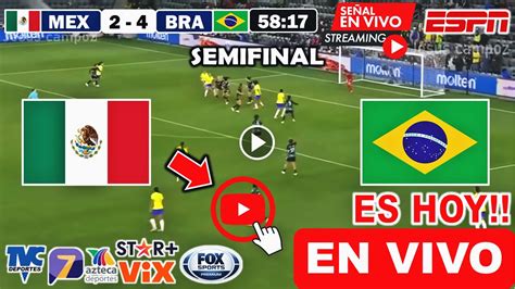 M Xico Vs Brasil En Vivo Donde Ver A Que Hora Juega Mexico Vs