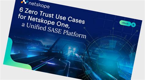 Zero Trust Use Cases For Netskope One A Unified Sase Platform