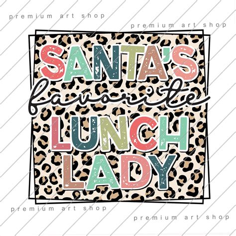 Lunch Lady Christmas PNG Santa S Favorite Lunch Lady Sublimation