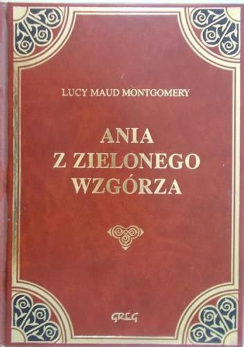 Ania z zielonego wzgórza Lucy Maud Montgomery Książka w