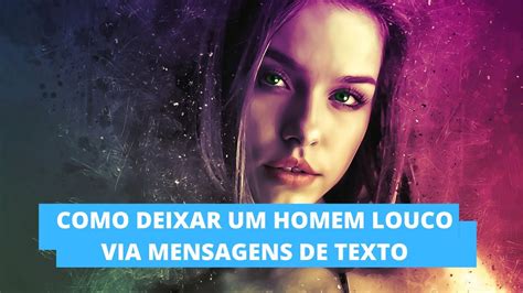 Como deixar um HOMEM LOUCO POR VOCÊ via Mensagens de texto YouTube