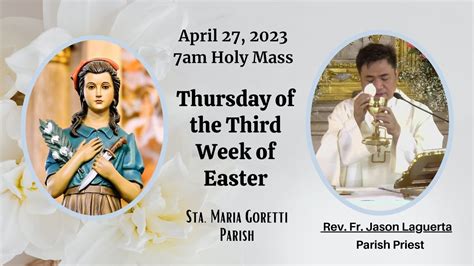 April 27 2023 Rosary And 7am Holy Mass On Thursday Of The 3rd Week Of