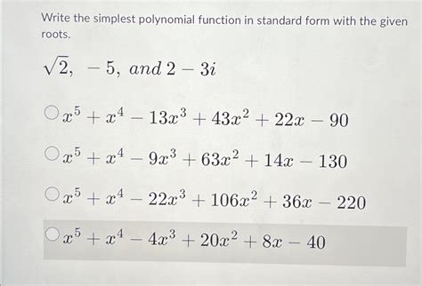 Solved Write The Simplest Polynomial Function In Standard Chegg