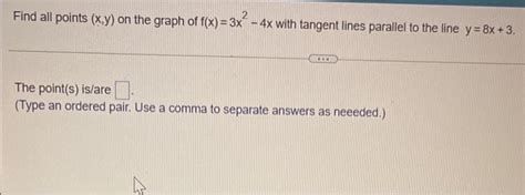 Solved Find All Points X Y On The Graph Of F X 3x2−4x