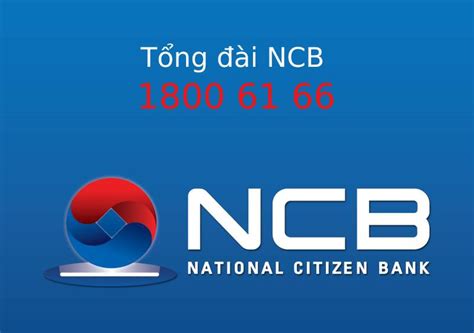 Tổng đài Ncb Hotline Cskh Ngân Hàng Quốc Dân Ncb Hỗ Trợ 247