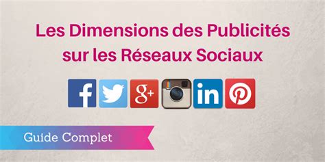 [guide 2018] Les Dimensions Des Publicités Sur Les Réseaux Sociaux