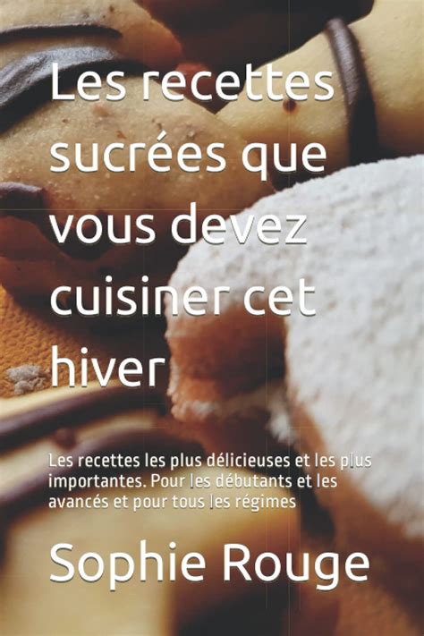 Buy Les Recettes Sucr Es Que Vous Devez Cuisiner Cet Hiver Les