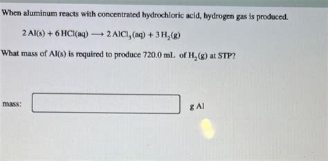 Solved When Aluminum Reacts With Concentrated Hydrochloric Chegg