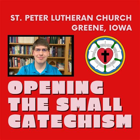 Opening The Small Catechism A 5 Minute Video Series On Martin Luthers Small Catechism Pastor