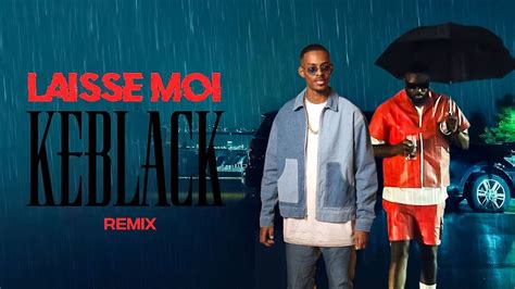 Keblack Laisse Moi Remix YouTube