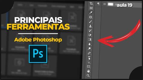 Edi O De Imagens As Principais Ferramentas Do Adobe Photoshop Curso