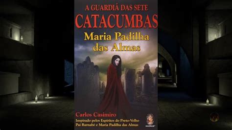 A Guardi Das Sete Catacumbas Maria Padilha Das Almas Udio Livro