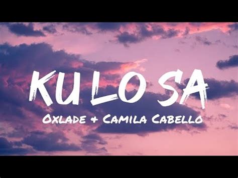 Oxlade Camila Cabello Ku Lo Sa Remix Lyrics Youtube