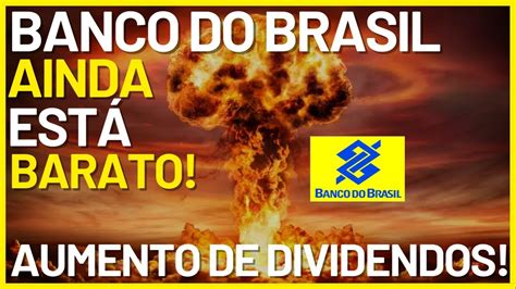 Bbas Est Explodindo E Ainda Est Barato Aumento De Dividendos Para