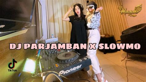 DJ PARJAMBAN X SLOWMO VIRAL TIKTOK YouTube