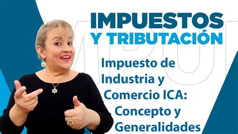 281 Impuesto De Industria Y Comercio Ica Concepto Y Generalidades